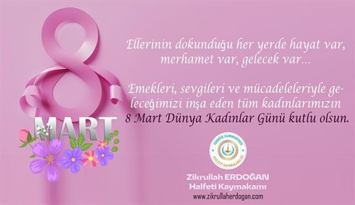 8 Mart Dünya Kadınlar Günü Kutlu Olsun.